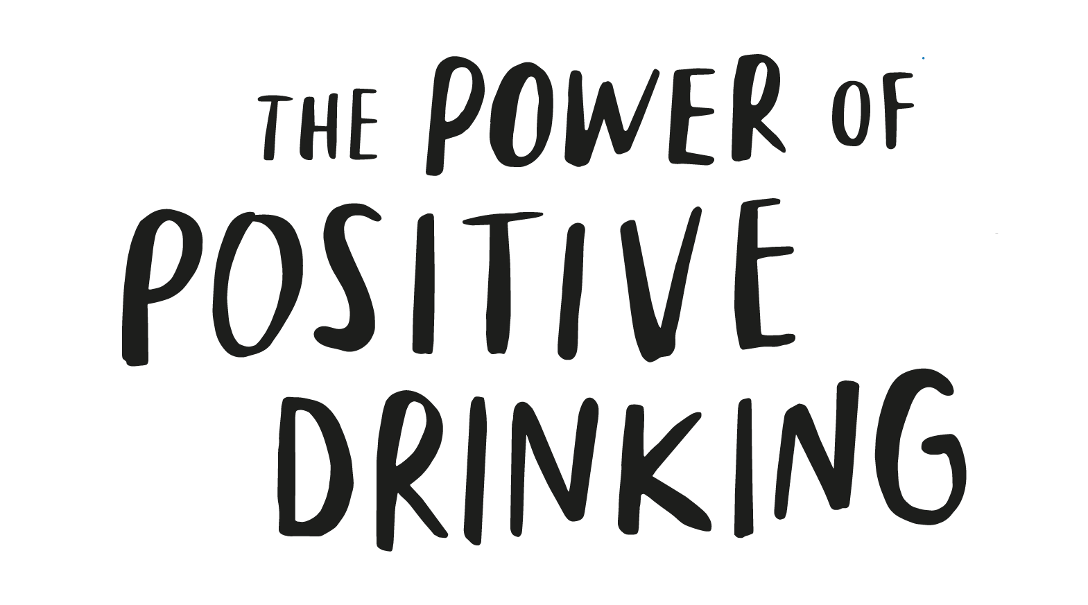 The power of positive drinking